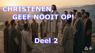 Waarom mag je de moed niet verliezen als christen? Deel 2