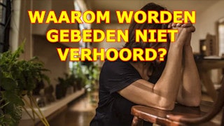 Vinde A Cristo Ik bid en bid, maar mijn gebed wordt niet beantwoord. Waarom?