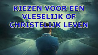 JW.org Waar kies jij voor? Voor een vleselijk of christelijk leven?